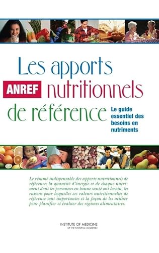 Les apports nutritionnels de rÃ©fÃ©rence: Le guide essential de besoins en nutriments (French Edition) (9780309103152) by Institute Of Medicine