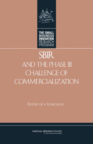 Beispielbild fr SBIR and the Phase III Challenge of Commercialization : Report of a Symposium zum Verkauf von Better World Books