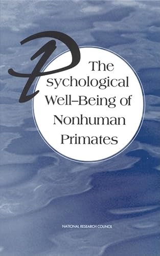 The Psychological Well-Being of Nonhuman Primates (9780309103596) by National Research Council; Commission On Life Sciences; Institute For Laboratory Animal Research; Committee On Well-Being Of Nonhuman Primates