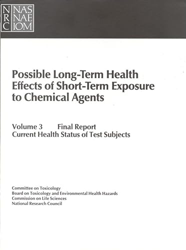Possible Long-Term Health Effects of Short-Term Exposure To Chemical Agents, Volume 3: Final Report: Current Health Status of Test Subjects (9780309103664) by National Research Council; Division On Earth And Life Studies; Commission On Life Sciences; Board On Toxicology And Environmental Health Hazards;...