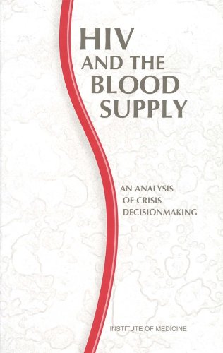 HIV and the Blood Supply: An Analysis of Crisis Decisionmaking (9780309103756) by Institute Of Medicine; Committee To Study HIV Transmission Through Blood And Blood Products
