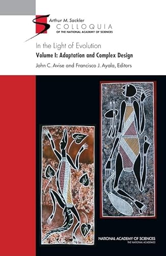 In the Light of Evolution: Volume 1. Adaptation and Complex Design (In Light of Evolution) - Editor-John C. Avise; Editor-Francisco J. Ayala