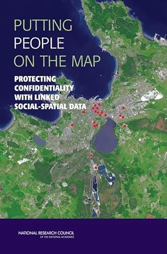 Imagen de archivo de Putting People on the Map: Protecting Confidentiality with Linked Social-Spatial Data a la venta por Calliopebooks
