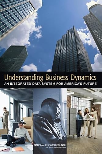Imagen de archivo de Understanding Business Dynamics: An Integrated Data System for America's Future [Paperback] National Research Council a la venta por Hay-on-Wye Booksellers