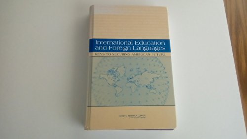 Stock image for International Education and Foreign Languages: Keys to Securing America's Future [Hardcover] National Research Council; Division of Behavioral and Social Sciences and Education; Center for Education; Committee to Review the Title VI and Fulbright-Hays International Education Programs; Norwood, Janet L. and O'Connell, Mary Ellen for sale by BennettBooksLtd