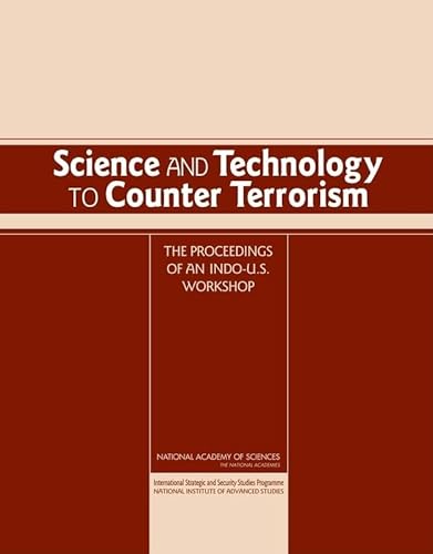 Science and Technology to Counter Terrorism: Proceedings of an Indo-U.S. Workshop (9780309104999) by International Strategic And Security Studies Programme Of The National Institute Of Advanced Studies; National Academy Of Sciences; Committee On...