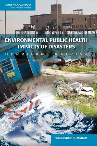 Stock image for Environmental Public Health Impacts of Disasters: Hurricane Katrina: Workshop Summary for sale by Wonder Book