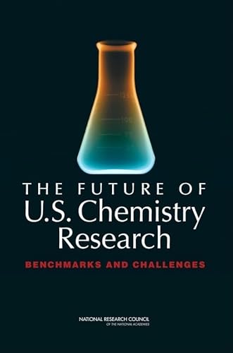 The Future of U.S. Chemistry Research: Benchmarks and Challenges (9780309105330) by National Research Council; Division On Earth And Life Studies; Board On Chemical Sciences And Technology; Committee On Benchmarking The Research...