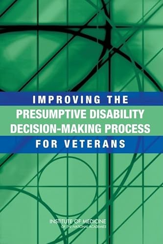 Improving the Presumptive Disability Decision-Making Process for Veterans (9780309107303) by Institute Of Medicine; Board On Military And Veterans Health; Committee On Evaluation Of The Presumptive Disability Decision-Making Process For...