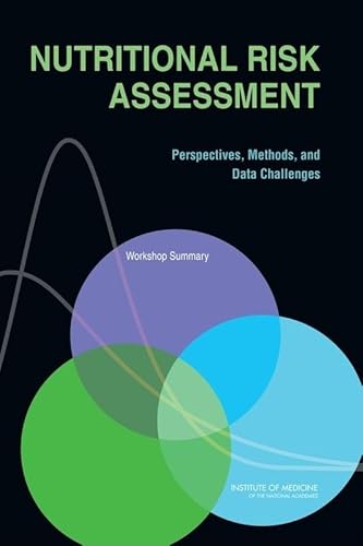 Nutritional Risk Assessment: Perspectives, Methods, and Data Challenges: Workshop Summary (9780309108713) by Institute Of Medicine; Food And Nutrition Board; Food Forum