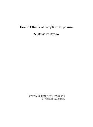 Health Effects of Beryllium Exposure: A Literature Review (9780309111676) by National Research Council; Division On Earth And Life Studies; Board On Environmental Studies And Toxicology; Committee On Toxicology; Committee...