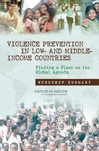 Violence Prevention in Low- and Middle-Income Countries: Finding a Place on the Global Agenda: Workshop Summary (9780309112055) by Institute Of Medicine; Board On Global Health
