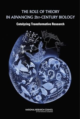 The Role of Theory in Advancing 21st-Century Biology: Catalyzing Transformative Research (9780309112499) by National Research Council; Division On Earth And Life Studies; Board On Life Sciences; Committee On Defining And Advancing The Conceptual Basis Of...