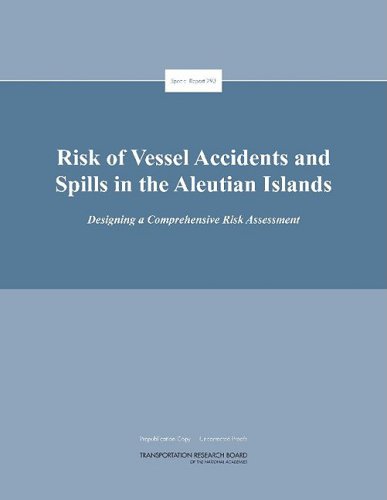Stock image for Risk of Vessel Accidents and Spills in the Aleutian Islands: Designing a Comprehensive Risk Assessment (Special Report (National Research Council (U S) Transportation Research Board)) for sale by Bookmans