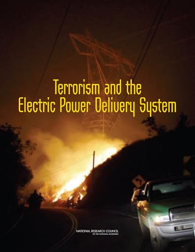 Terrorism and the Electric Power Delivery System (Emergency Preparedness / Disaster Management) (9780309114042) by National Research Council; Division On Engineering And Physical Sciences; Board On Energy And Environmental Systems; Committee On Enhancing The...