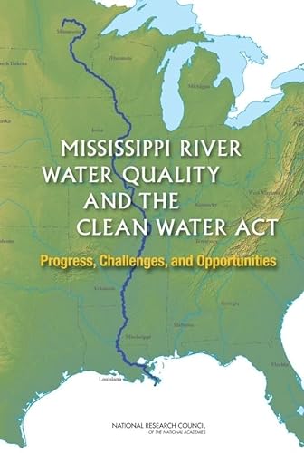 Mississippi River Water Quality and the Clean Water Act: Progress, Challenges, and Opportunities (9780309114097) by National Research Council; Division On Earth And Life Studies; Water Science And Technology Board; Committee On The Mississippi River And The...