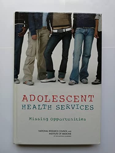 Beispielbild fr Adolescent Health Services: Missing Opportunities zum Verkauf von Books From California