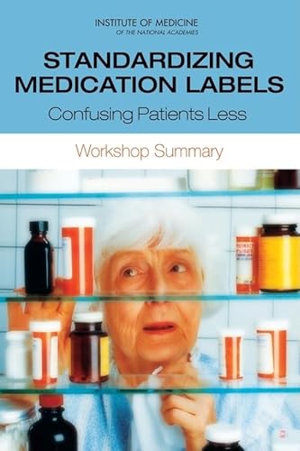 Imagen de archivo de Standardizing Medication Labels: Confusing Patients Less: Workshop Summary a la venta por Irish Booksellers