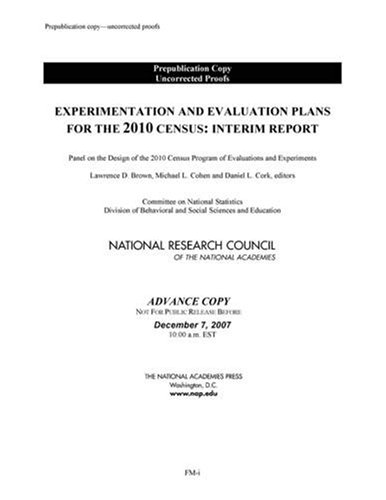 Experimentation and Evaluation Plans for the 2010 Census: Interim Report (9780309115452) by National Research Council; Division Of Behavioral And Social Sciences And Education; Committee On National Statistics; Panel On The Design Of The...