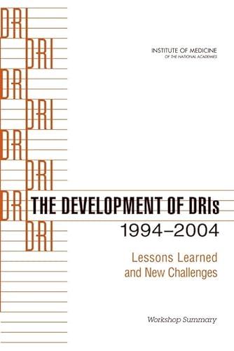 The Development of DRIs 1994-2004: Lessons Learned and New Challenges: Workshop Summary (9780309115629) by Institute Of Medicine; Food And Nutrition Board