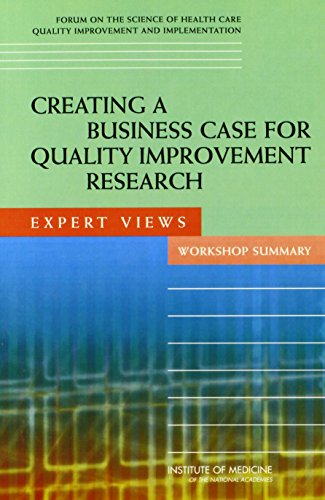 Imagen de archivo de Creating a Business Case for Quality Improvement Research: Expert Views: Workshop Summary a la venta por HPB-Red