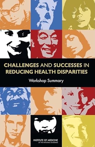 Imagen de archivo de Challenges and Successes in Reducing Health Disparities: Workshop Summary a la venta por Wonder Book