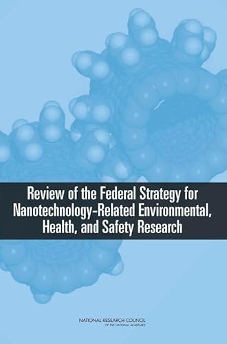 REVIEW OF FEDERAL STRATEGY FOR NANOTECHNOLOGY-RELATED ENVIRONMENTAL, HEALTH, AND SAFETY RESEARCH.