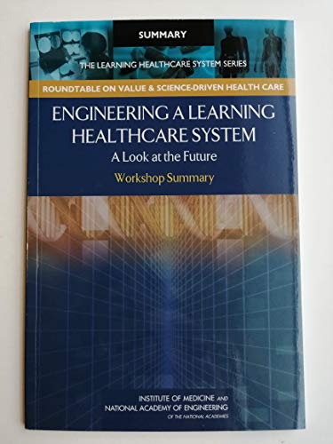 Engineering a Learning Healthcare System: A Look at the Future: Workshop Summary (Learning Health System) (9780309120647) by National Academy Of Engineering; Institute Of Medicine