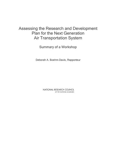 Assessing the Research and Development Plan for the Next Generation Air Transportation System: Summary of a Workshop (9780309124706) by National Research Council; Division On Engineering And Physical Sciences; Aeronautics And Space Engineering Board