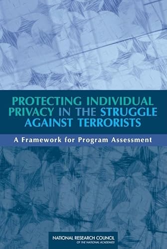 Beispielbild fr Protecting Individual Privacy in the Struggle Against Terrorists: A Framework for Program Assessment zum Verkauf von Wonder Book