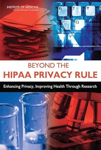 Stock image for Beyond the HIPAA Privacy Rule : Enhancing Privacy, Improving Health Through Research for sale by Better World Books