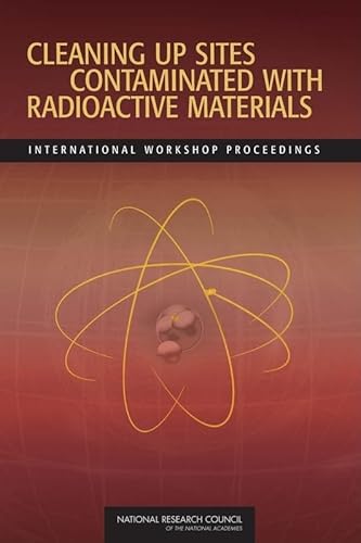 9780309127615: Cleaning Up Sites Contaminated with Radioactive Materials: International Workshop Proceedings