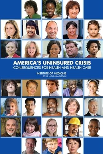 9780309127899: America's Uninsured Crisis: Consequences for Health and Health Care