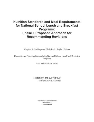 Nutrition Standards and Meal Requirements for National School Lunch and Breakfast Programs: Phase I. Proposed Approach for Recommending Revisions (9780309127950) by Institute Of Medicine; Food And Nutrition Board; Committee On Nutrition Standards For National School Lunch And Breakfast Programs