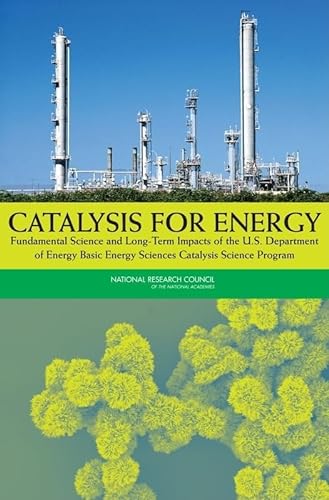 Catalysis for Energy: Fundamental Science and Long-Term Impacts of the U.S. Department of Energy Basic Energy Sciences Catalysis Science Program (9780309128568) by National Research Council; Division On Earth And Life Studies; Board On Chemical Sciences And Technology; Committee On The Review Of The Basic...