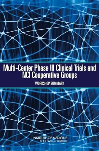 9780309128674: Multi-Center Phase III Clinical Trials and NCI Cooperative Groups: Workshop Summary