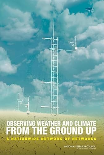 Stock image for Observing Weather and Climate from the Ground Up : A Nationwide Network of Networks for sale by Better World Books: West