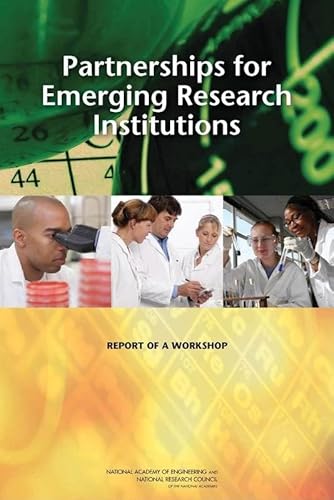 Partnerships for Emerging Research Institutions: Report of a Workshop (9780309130837) by National Research Council; National Academy Of Engineering; Policy And Global Affairs; Committee On Partnerships For Emerging Research Institutions