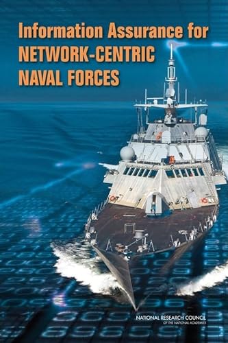Information Assurance for Network-Centric Naval Forces (9780309136631) by National Research Council; Division On Engineering And Physical Sciences; Naval Studies Board; Committee On Information Assurance For...