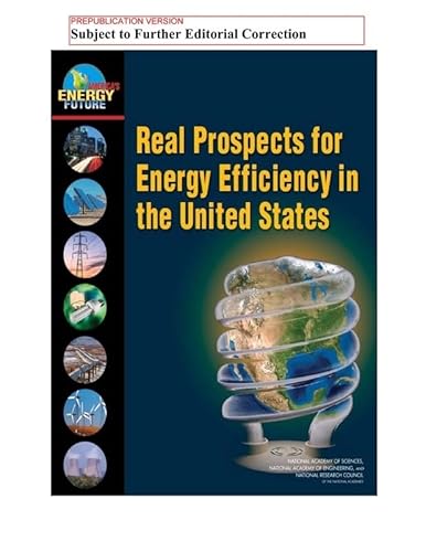 Real Prospects for Energy Efficiency in the United States (America's Energy Future) (9780309137164) by National Research Council; National Academy Of Engineering; National Academy Of Sciences; America's Energy Future Panel On Energy Efficiency...