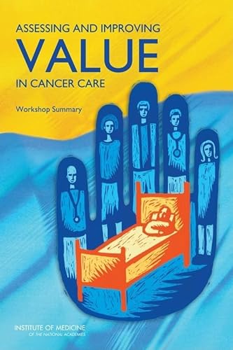 Imagen de archivo de Assessing and Improving Value in Cancer Care : Workshop Summary a la venta por Better World Books