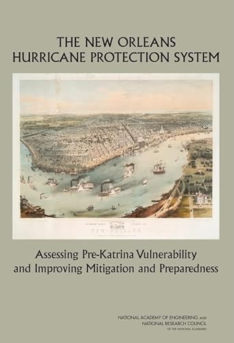 The New Orleans Hurricane Protection System: Assessing Pre-Katrina Vulnerability and Improving Mitigation and Preparedness (9780309138338) by National Research Council; National Academy Of Engineering; Division On Engineering And Physical Sciences; Board On Infrastructure And The...