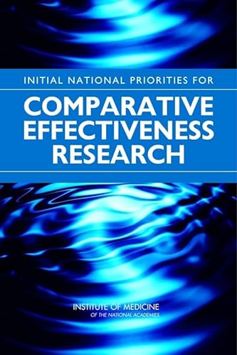 Initial National Priorities for Comparative Effectiveness Research (9780309138369) by Institute Of Medicine; Board On Health Care Services; Committee On Comparative Effectiveness Research Prioritization