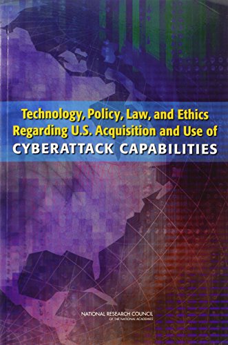 Stock image for Technology, Policy, Law, and Ethics Regarding U.S. Acquisition and Use of Cyberattack Capabilities (Cybersecurity) for sale by SecondSale