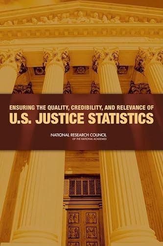 Imagen de archivo de Ensuring the Quality, Credibility, and Relevance of U.S. Justice Statistics a la venta por Wonder Book