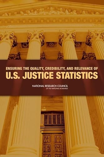 Ensuring the Quality, Credibility, and Relevance of U.S. Justice Statistics (9780309139106) by National Research Council; Division Of Behavioral And Social Sciences And Education; Committee On Law And Justice; Committee On National...