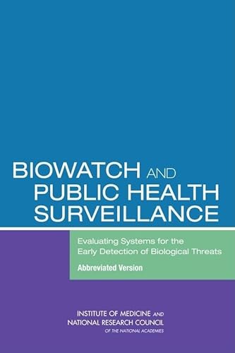 BioWatch and Public Health Surveillance: Evaluating Systems for the Early Detection of Biological Threats: Abbreviated Version (9780309139717) by National Research Council; Institute Of Medicine; Board On Life Sciences; Board On Chemical Sciences And Technology; Board On Health Sciences...