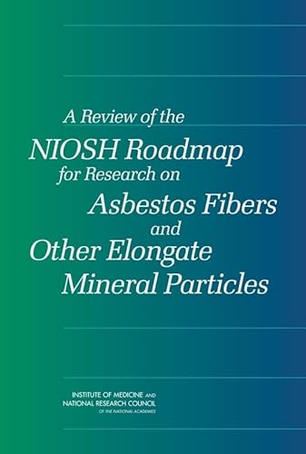Stock image for A Review of the NIOSH Roadmap for Research on Asbestos Fibers and Other Elongate Mineral Particles for sale by PBShop.store US