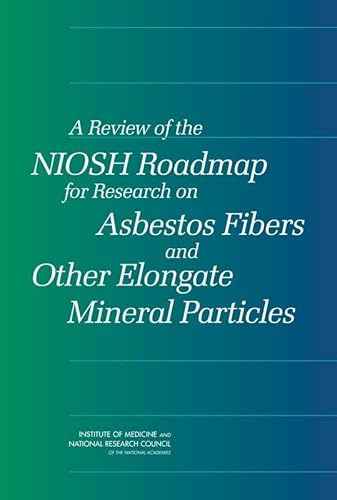 Stock image for A Review of the NIOSH Roadmap for Research on Asbestos Fibers and Other Elongate Mineral Particles for sale by Revaluation Books