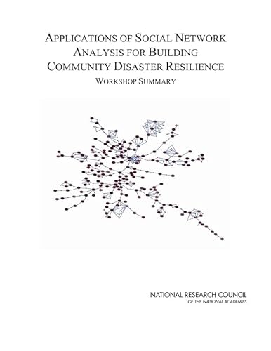 Applications of Social Network Analysis for Building Community Disaster Resilience: Workshop Summary (9780309140942) by National Research Council; Division On Earth And Life Studies; Board On Earth Sciences And Resources